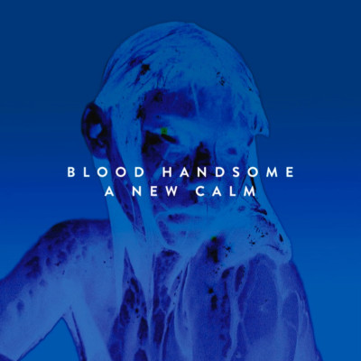 Blood Handsome - A New Calm LP