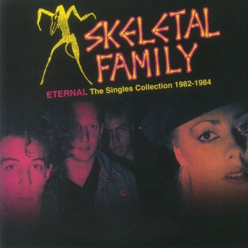 Skeletal Family - Eternal: The Singles Collection 1982-1984 LP