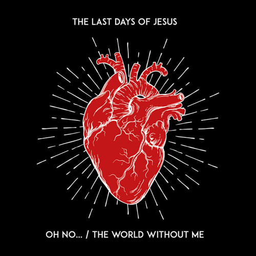 The Last Days of Jesus - Oh No... / The World Without Me SP