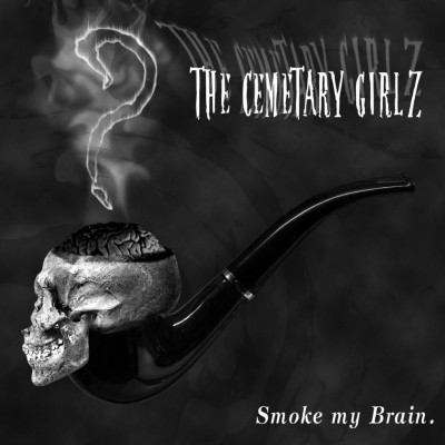 The Cemetary Girlz - Smoke My Brain LP